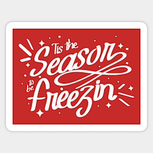 Tis The Season To Be Freezin Sticker